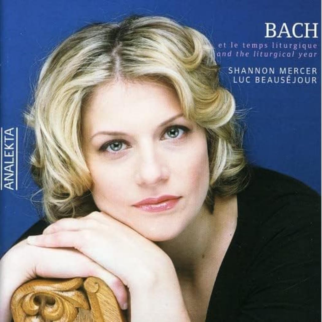 Bach & the Liturgical Year [Audio CD] Mercer, Shannon; Beauséjour, Luc; McClain, Washington S.; Trottier, Nicole; Keesmaat, Amanda and Bach, Johann Sebastian