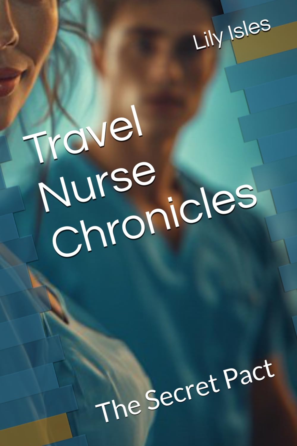 Travel Nurse Chronicles: The Secret Pact