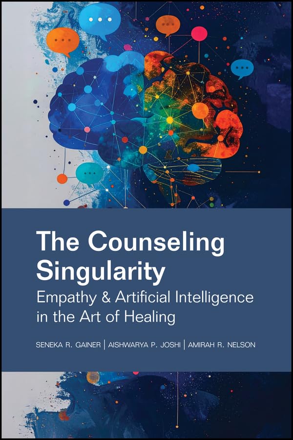 The Counseling Singularity: Empathy and Artificial Intelligence in the Art of Healing