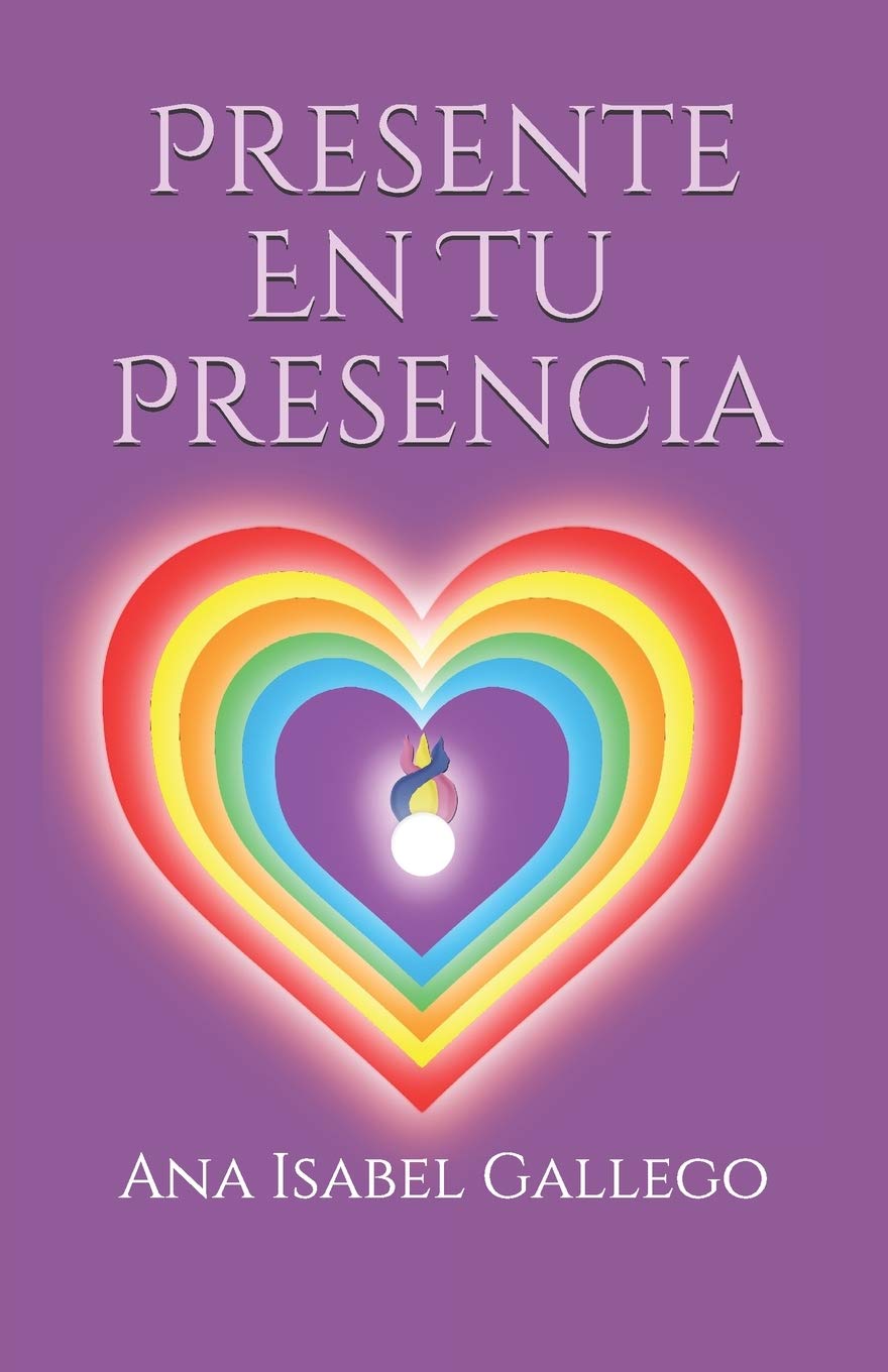 Ana Isabel Gallego GarciaPresente en tu Presencia (Los Tratados de la LLama Violeta) (Spanish Edition)