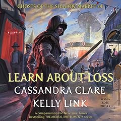 Learn About Loss Audiolibro Por Cassandra Clare, Kelly Link arte de portada