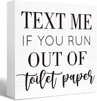 Funny Text Me If You Run Out of Toilet Paper Sign - Wooden Block Sign for Bathroom, Shelf, Tabletop, Desk Decor - Farmhouse Style