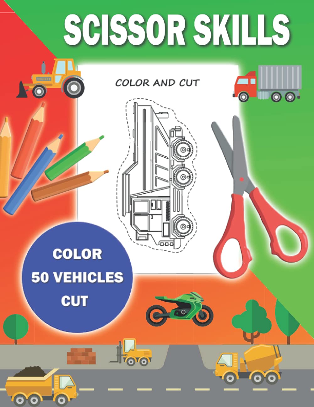 Scissor skills color 50 vehicles cut: Learn cutting for kids ages 3 and up 50 drawings to color and cut out car motorcycle tractor and more