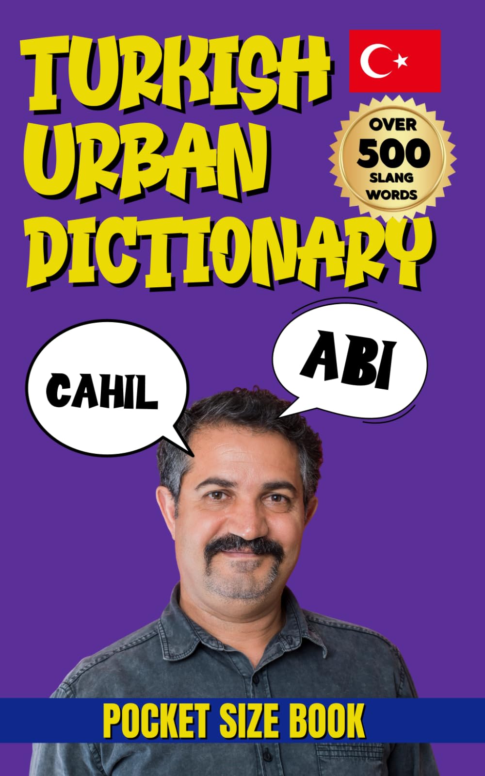 Turkish Urban Dictionary: 500 Slang Words & Phrases to Speak Like a Local in Turkey (Urban Slang Dictionary)