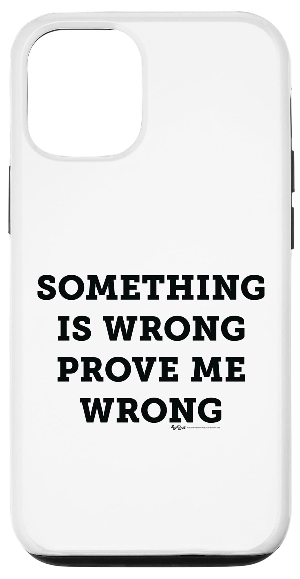 Amazon.com: iPhone 12/12 Pro Something Is Wrong Prove Me Wrong Conspiracy  Theorist Meme Case : Cell Phones & Accessories