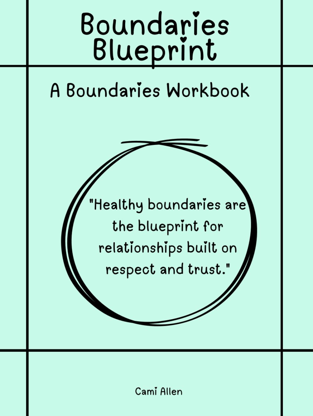 Boundaries Blueprint: Developing Healthy Boundaries Workbook