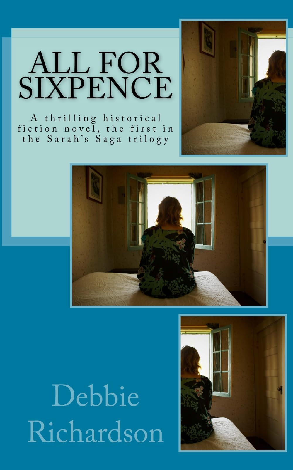 All for Sixpence: A thrilling historical fiction novel, the first in the Sarah's Saga trilogy: Volume 1