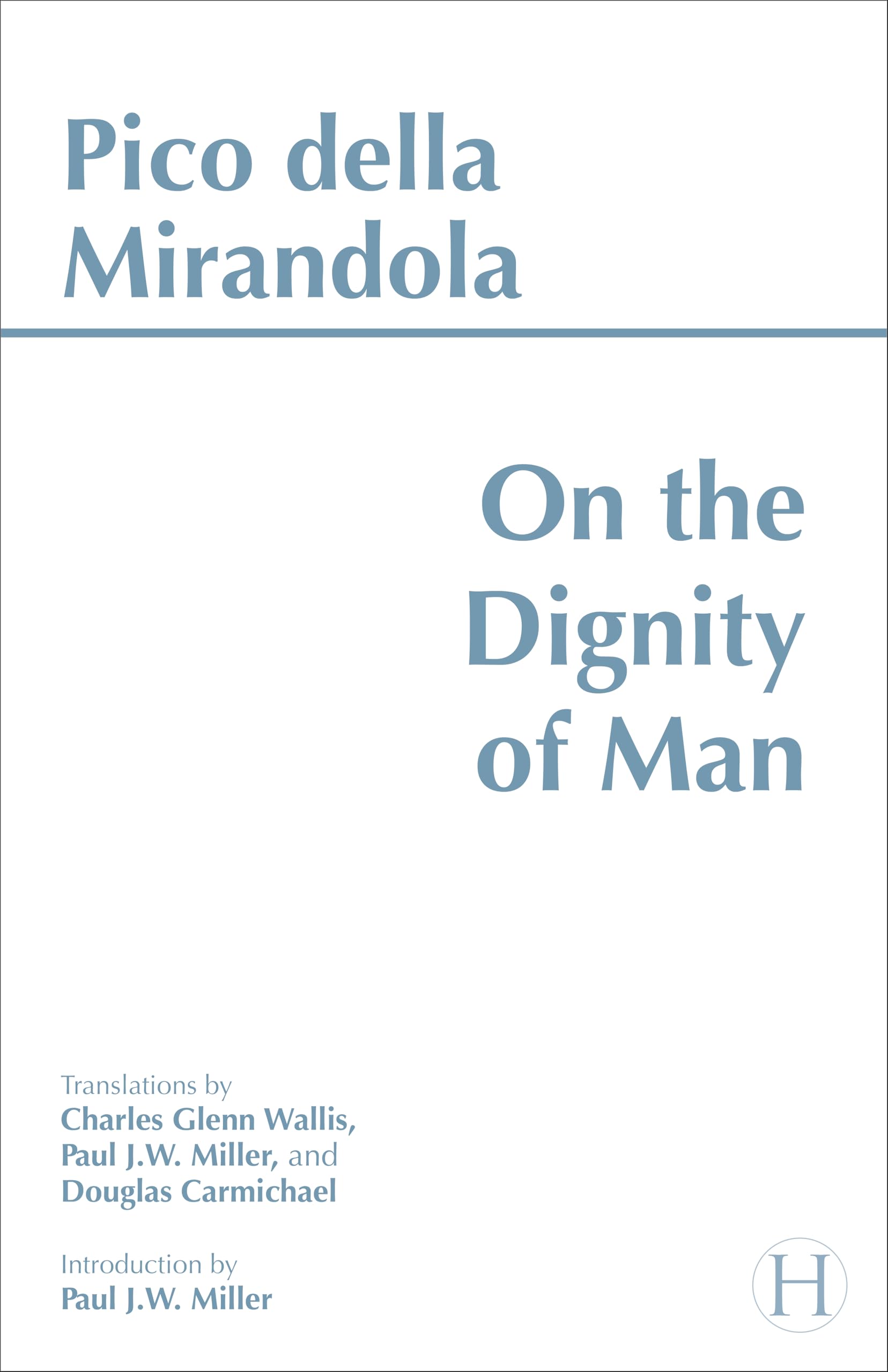 On the Dignity of Man by Pico della Mirandola, Charles Glenn ... - 9780872203969