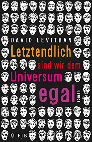 Letztendlich sind wir dem Universum egal: Roman. Ausgezeichnet mit dem Deutschen Jugendliteraturpreis 2015, Kategorie Preis der Jugendlichen
