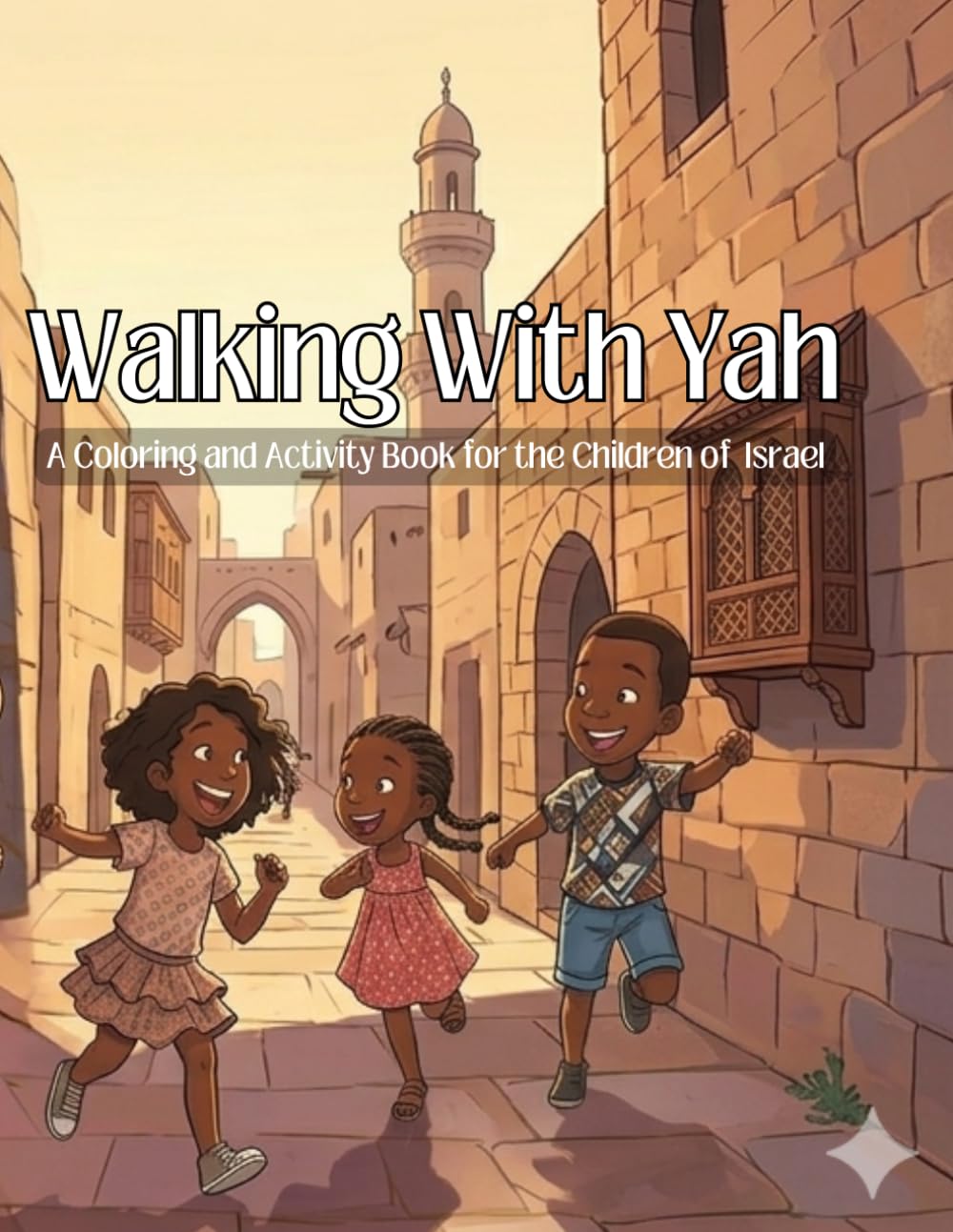 Walking With Yah: A Hebrew Kids Coloring Book: Scriptures, Activities, Hebrew Vocabulary, and More