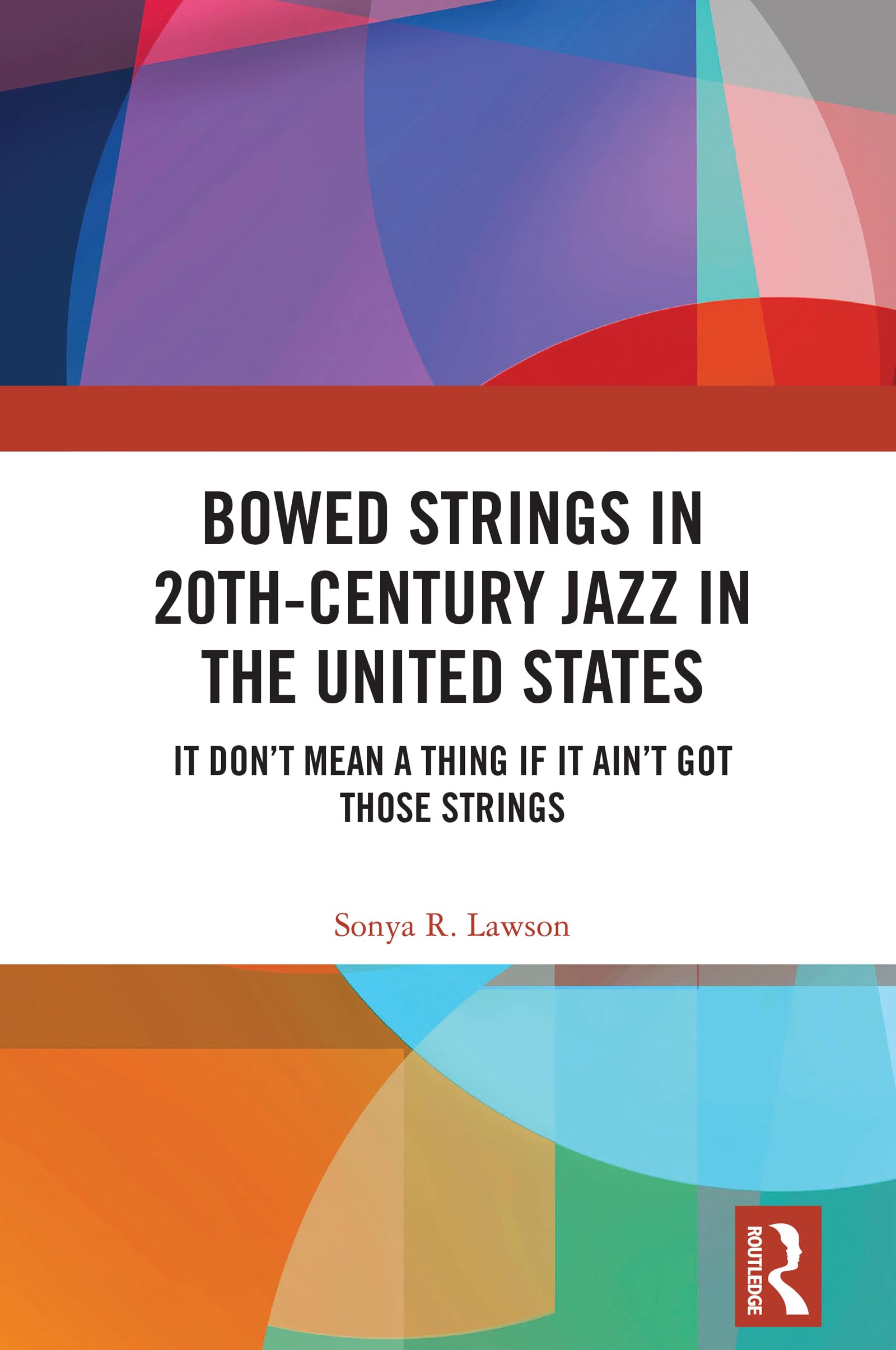 Bowed Strings in 20th-Century Jazz in the United States: It Don’t Mean a Thing if It Ain’t Got Those Strings: (English Edition)