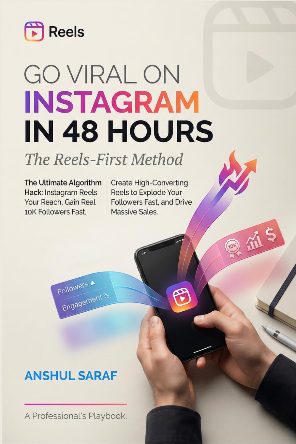 Go Viral on Instagram in 48 Hours: The Reels-First Method: The Ultimate Algorithm Hack: Create High-Converting Instagram Reels to Explode Your Reach, ... Guide) (The Go-Viral Playbook Series)