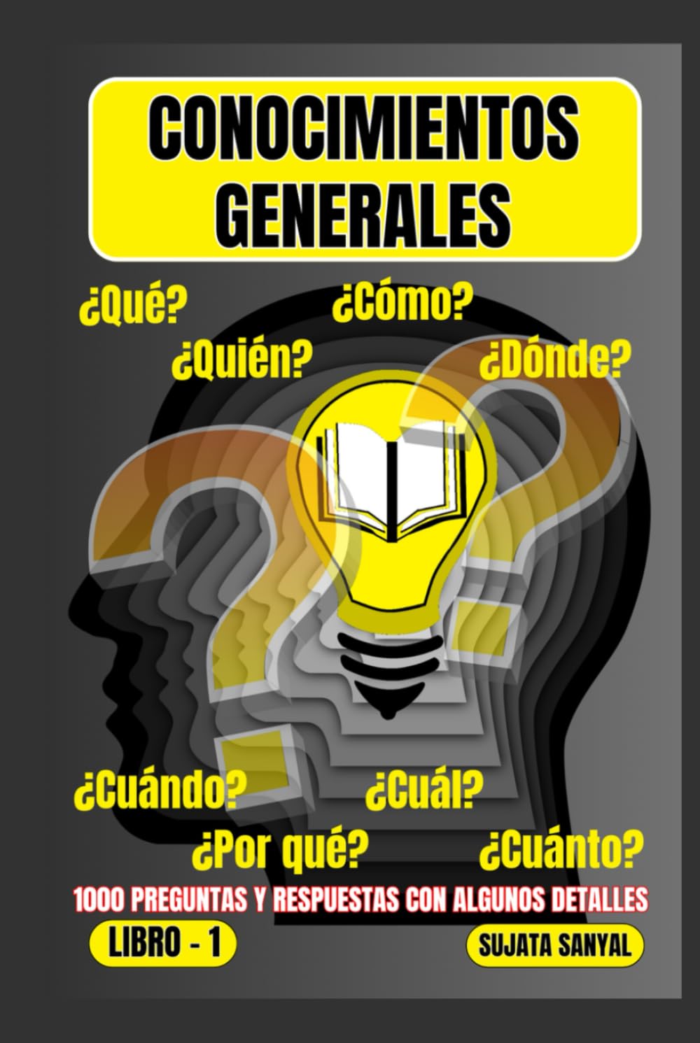 CONOCIMIENTOS GENERALES: El LIBRO 1, una extensa colección de 1000 preguntas y respuestas con explicaciones detalladas, ofrece a los lectores una forma sistemática de aprendizaje