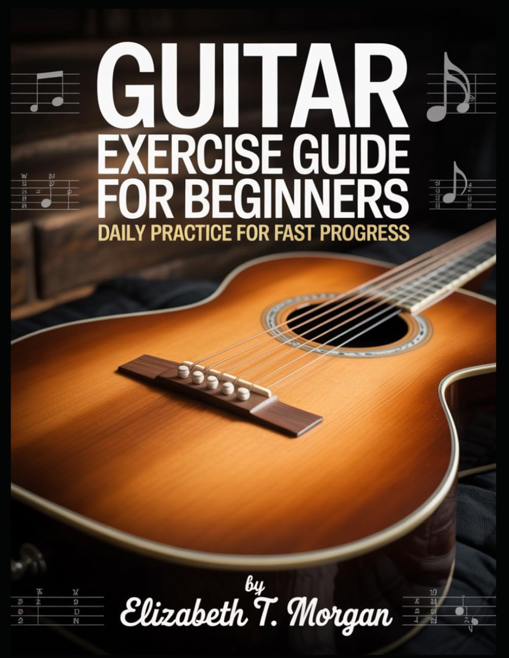 Guitar Exercise Guide for Beginners: Daily Practice for fast progress