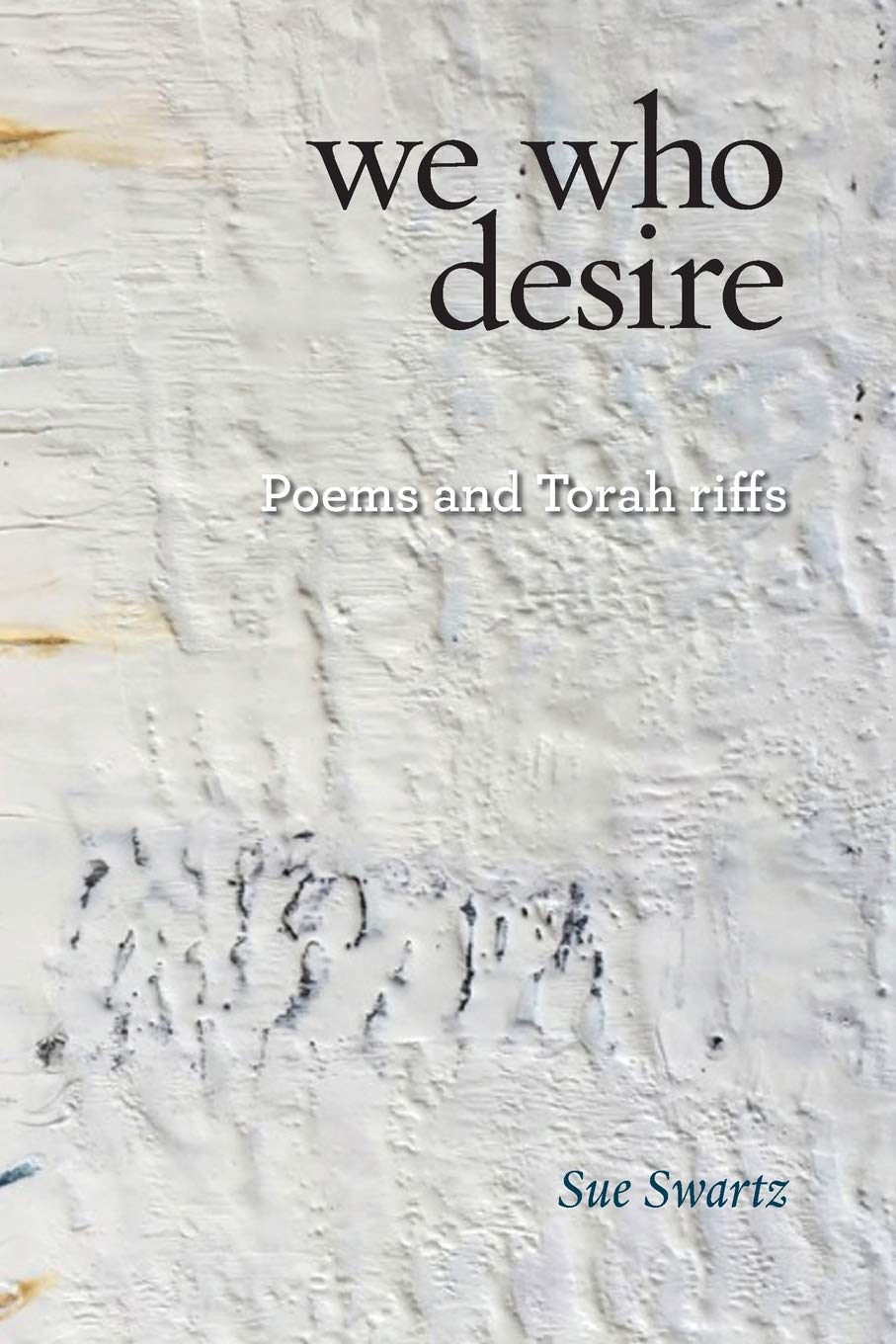 we who desire: poems and Torah riffs: 3 (Jewish Poetry Project)