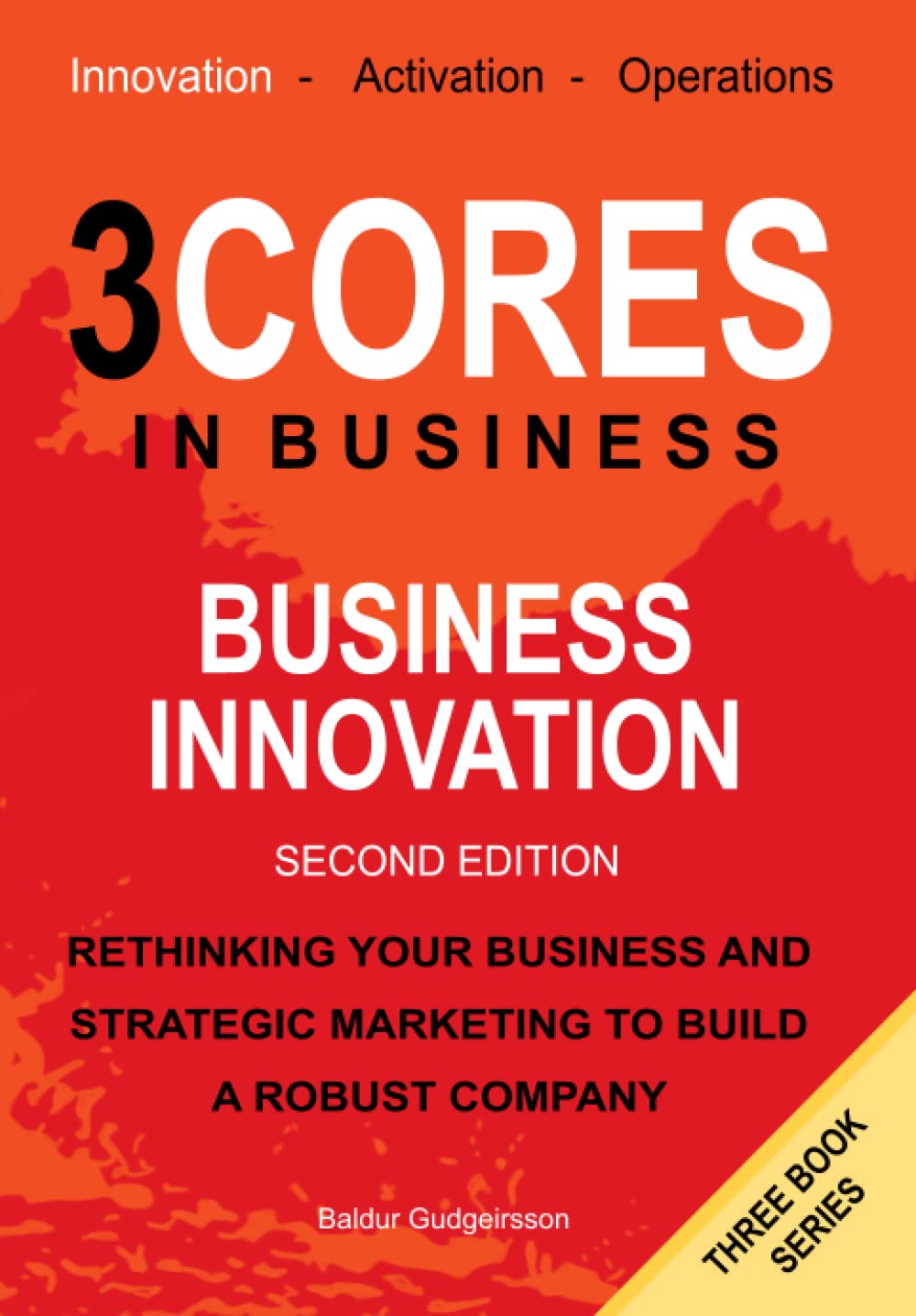 Business Innovation: Rethinking your business and strategic marketing to build a robust company