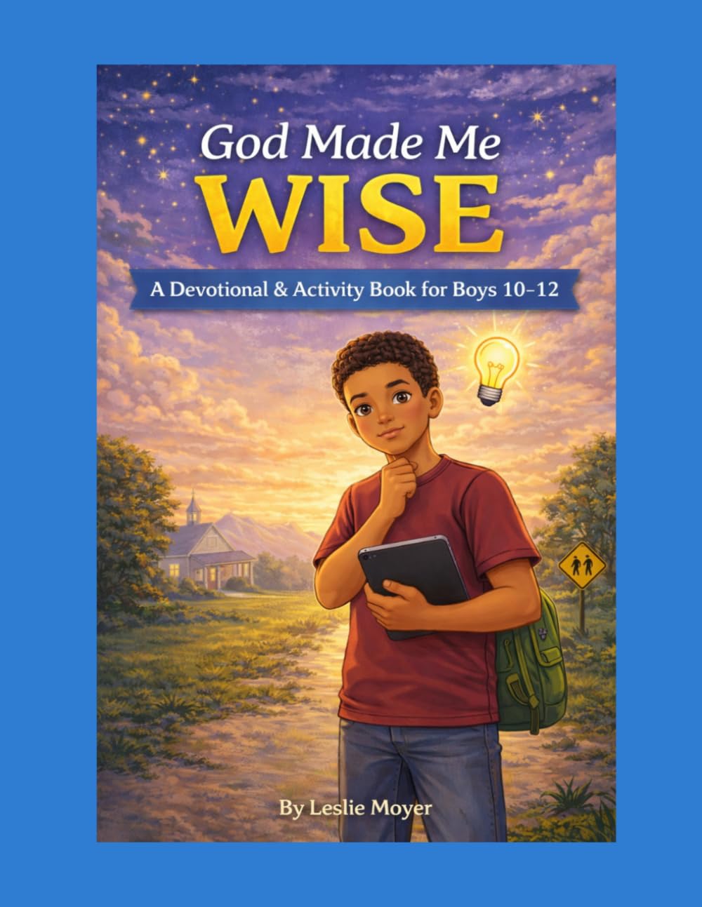 God Made Me Wise: A Devotional & Activity Book for Boys Ages 10-12