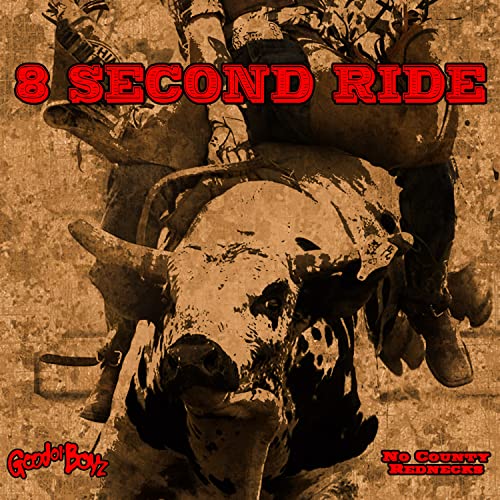 8 Second Ride (Me Against The Bull) de Good Ol' Boyz & No County ...