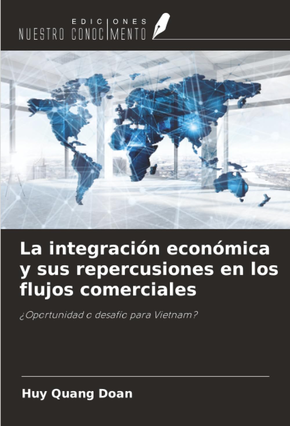 La integración económica y sus repercusiones en los flujos comerciales: ¿Oportunidad o desafío para Vietnam?