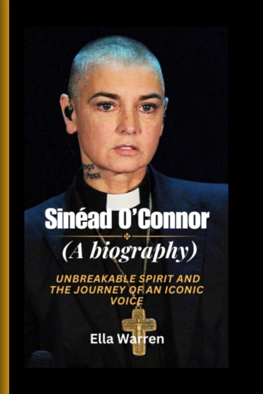 SINÉAD O'CONNOR (A BIOGRAPHY): Unbreakable Spirit and the Journey of an Iconic Voice