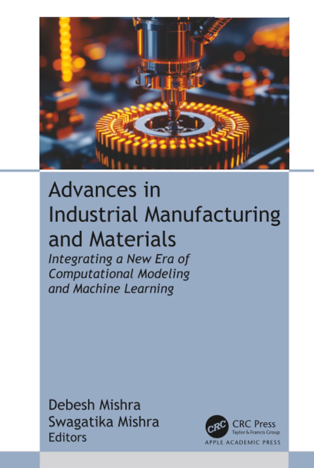 Advances in Industrial Manufacturing and Materials: Integrating a New Era of Computational Modeling and Machine Learning