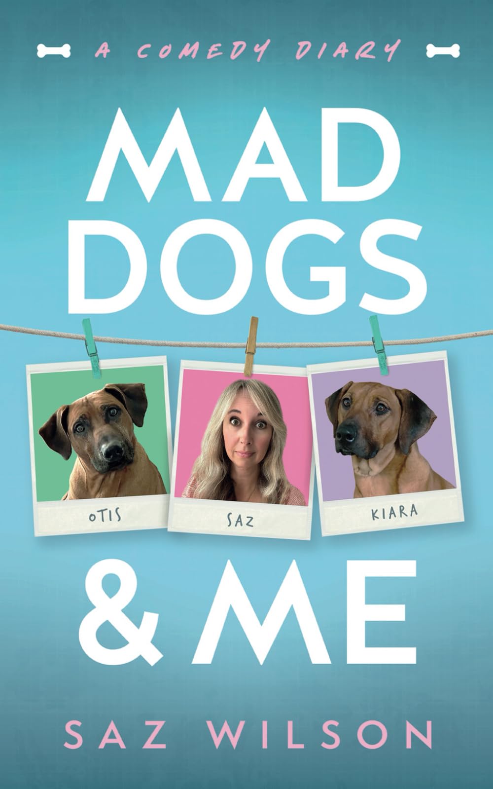Mad Dogs & Me: A Comedy Diary