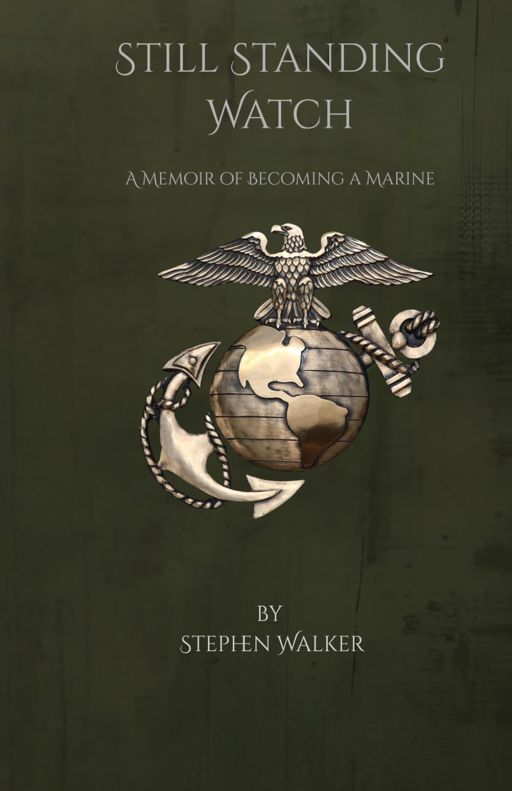 Still Standing Watch: A Memoir of Becoming a Marine