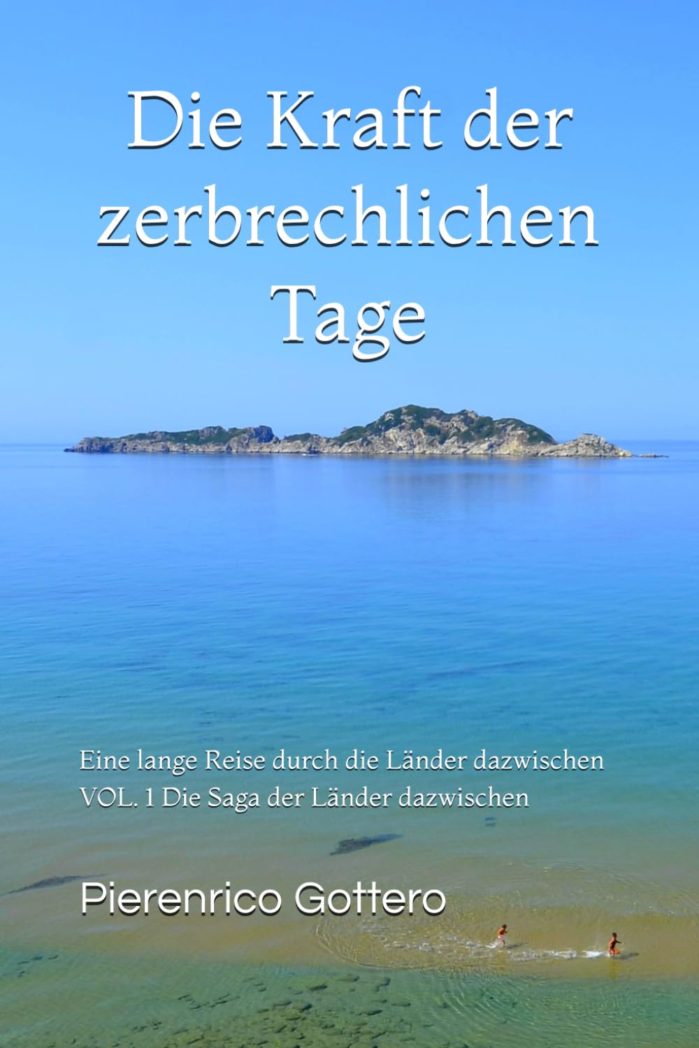 Die Kraft der zerbrechlichen Tage: Eine lange Reise durch die Länder dazwischen: 1 (Die Saga der Länder dazwischen)