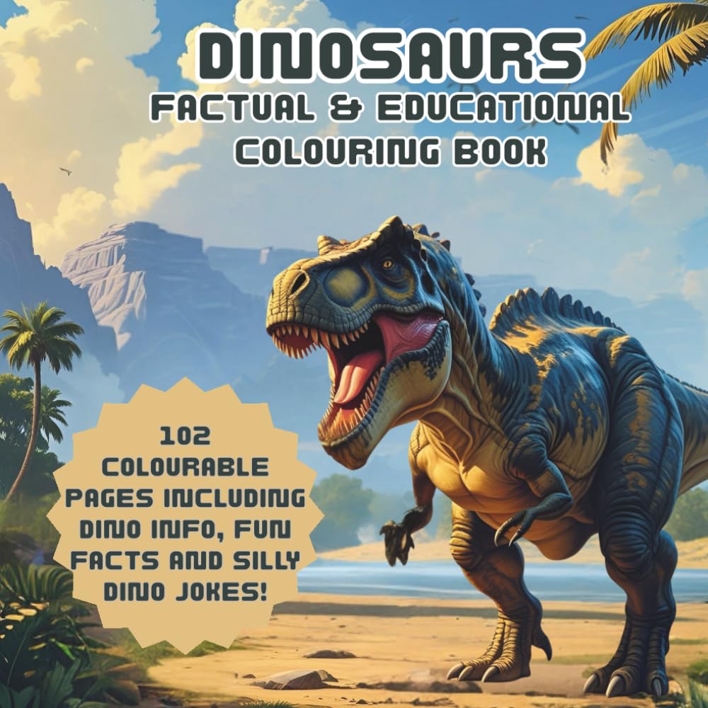 Dinosaurs Factual & Educational Colouring Activity Book: A Fun-Filled Learning Book with Jokes, Facts, Quizzes & Colouring for Ages 6–12