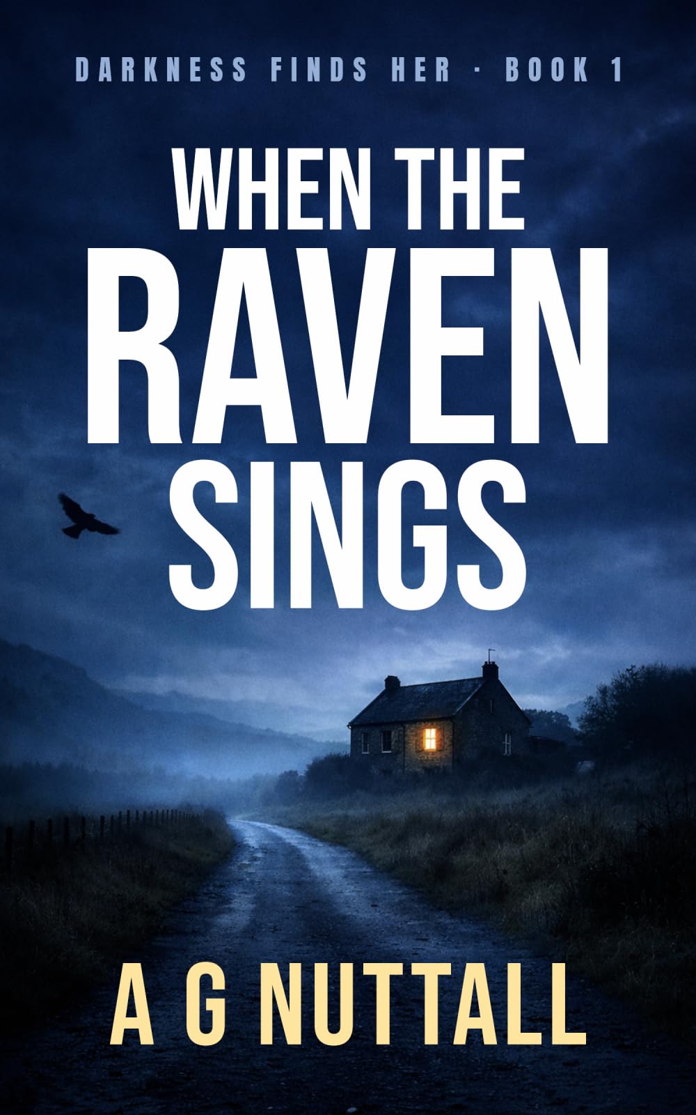 When The Raven Sings: From the Beginning She Knew Only Hatred and Pain, an Experience She Was Desperate to Share: 1 (Darkness Finds Her)