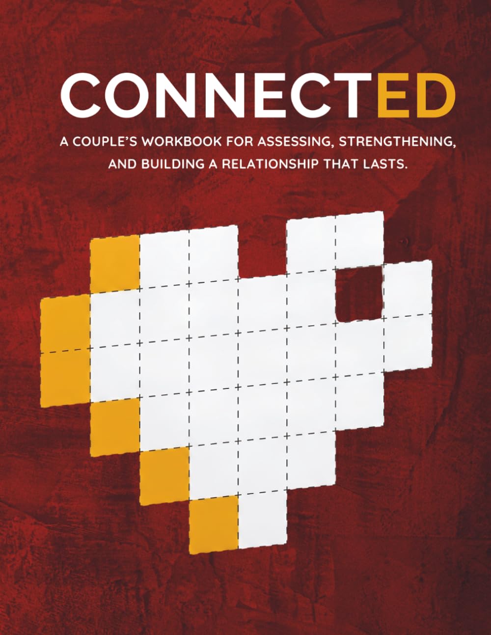 Connected: A couple’s workbook for assessing, strengthening, and building a relationship that lasts.