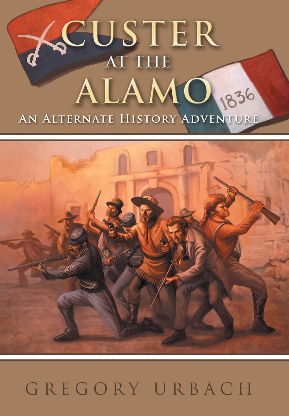 Custer at the Alamo: An Alternate History Adventure
