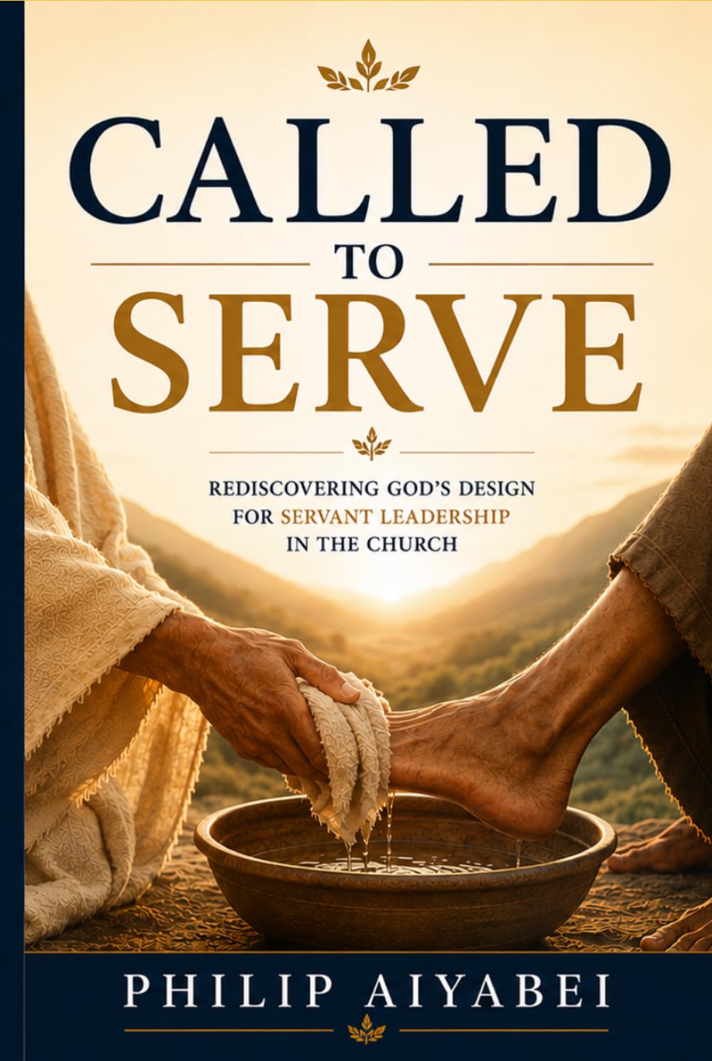 Called to Serve: Rediscovering the Heart of Biblical Leadership