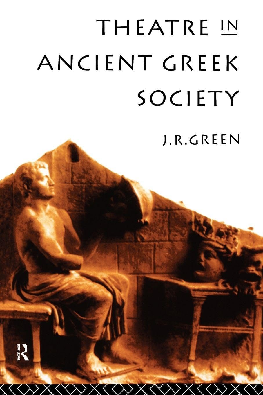 Theatre in Ancient Greek Society,J. R. Green