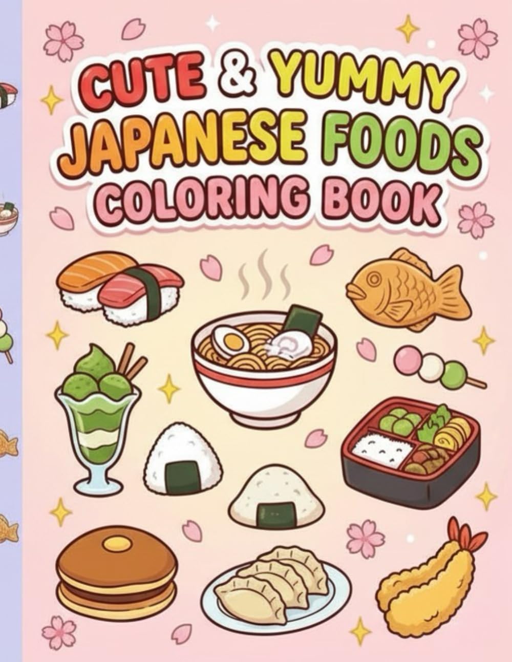 Japanese Food Coloring Book for Adults and Kids: Cute and Easy Japanese Dishes to Color – Sushi, Ramen, Taiyaki, Matcha Desserts, Bento, and More | ... Simple Coloring Pages for Relaxation and Fun
