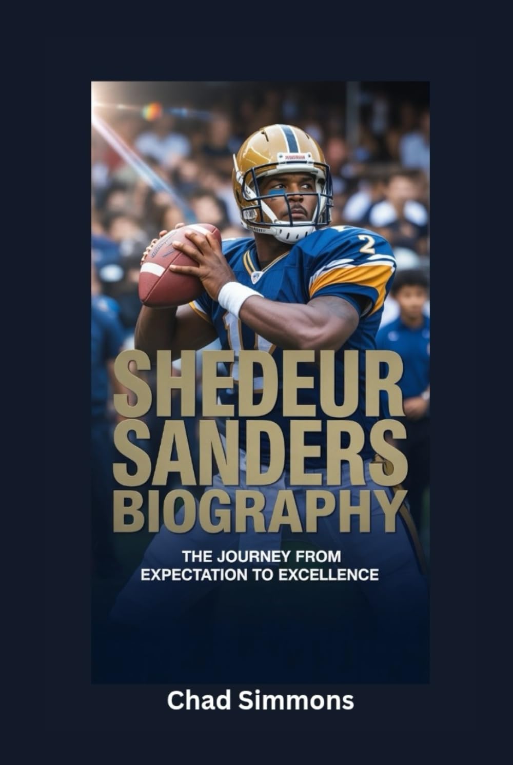 SHEDEUR SANDERS BIOGRAPHY: The Journey from Expectation to Excellence