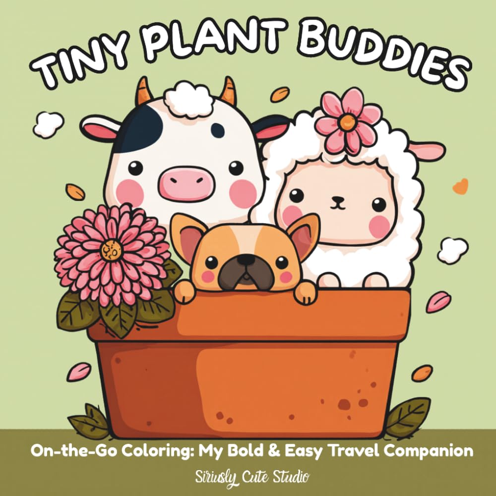 TINY PLANT BUDDIES: On-the-Go Cozy Coloring: My Bold & Easy Kawaii Travel Companion