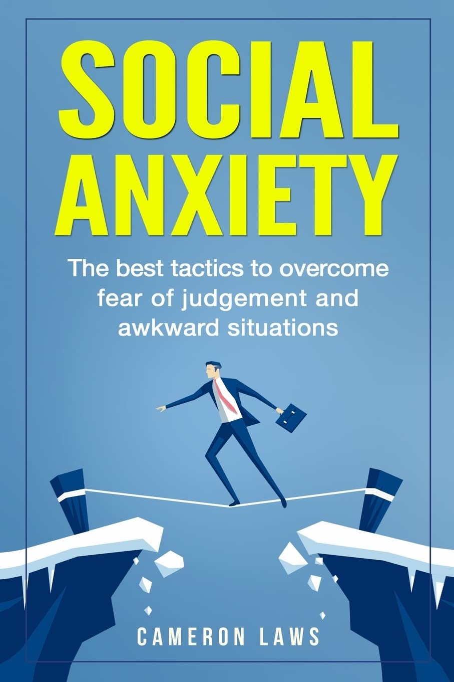 Social Anxiety: The Best Tactics To Overcome Fear Of Judgement And Awkward Situations: Volume 3 (Social Skills)
