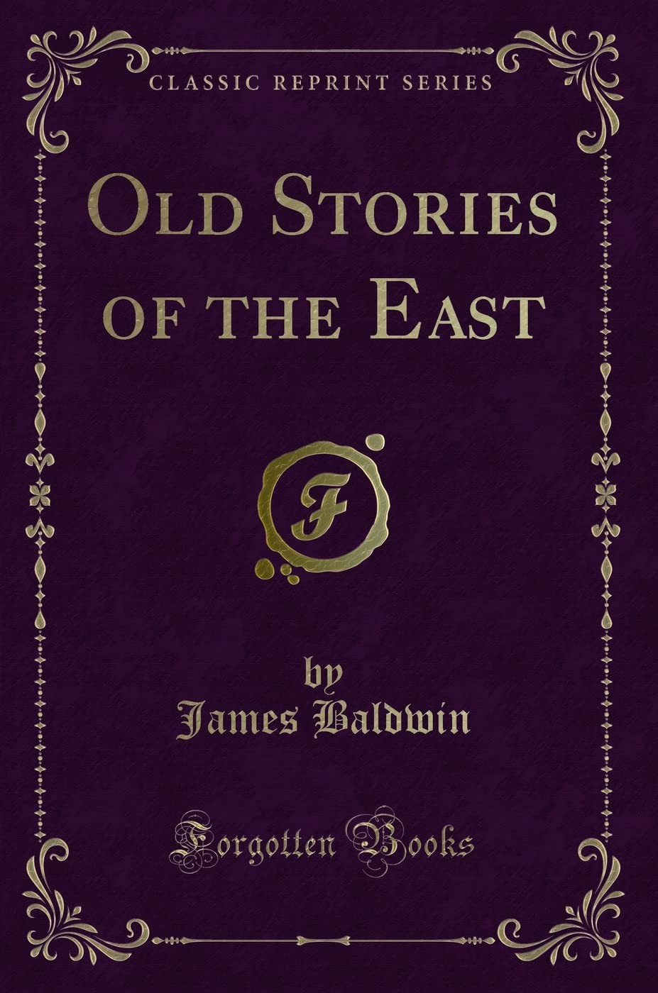 Old Stories of the East (Classic Reprint)