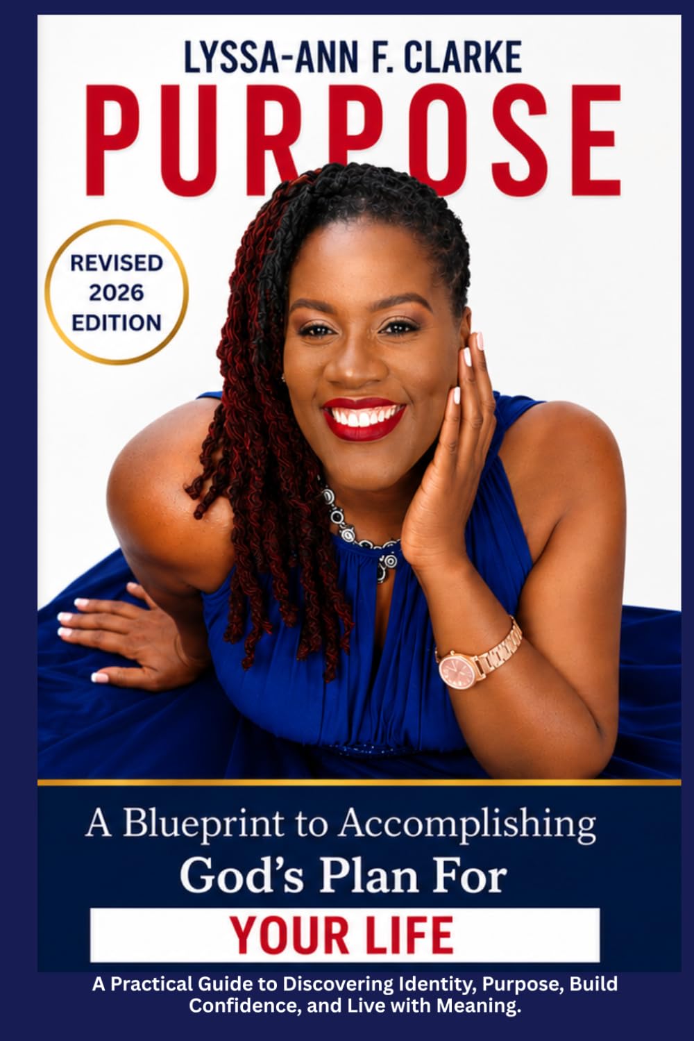 PURPOSE - A Blueprint to Accomplishing God’s plan For Your Life: A Practical Guide to Discovering Identity, Purpose, Build Confidence, and Live with Meaning.