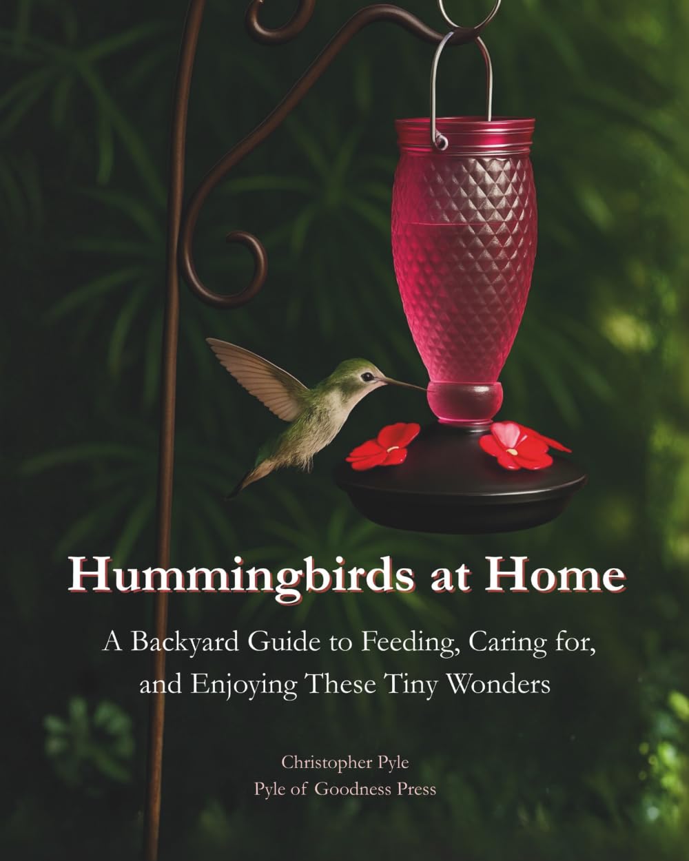 Hummingbirds at Home: A Backyard Guide to Feeding, Caring for, and Enjoying These Tiny Wonders