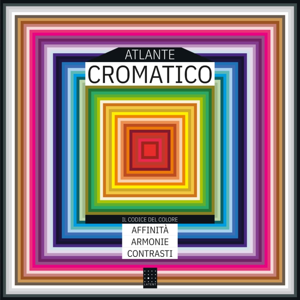 ATLANTE CROMATICO Il codice del colore: Affinità. Armonie. Contrasti. Una mappatura visiva delle relazioni cromatiche nel design contemporaneo occidentale.