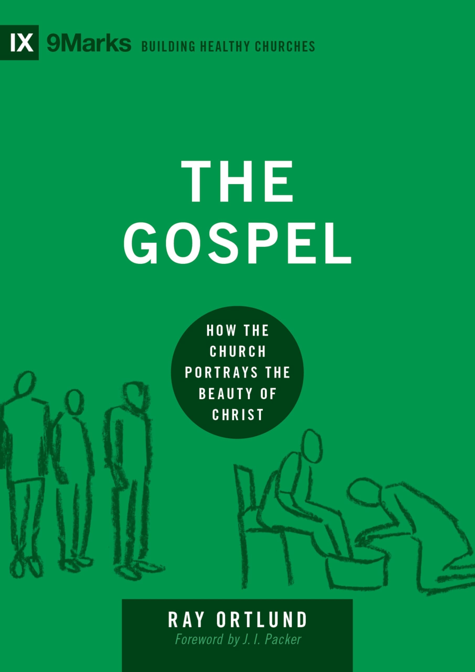 The Gospel: How the Church Portrays the Beauty of Christ (Building Healthy Churches)