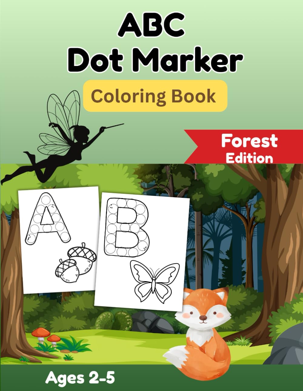 Forest Friends ABC Dot Marker Coloring Book: For Toddler and Preschool Learning