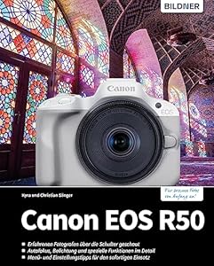 Canon EOS R50: Das umfangreiche Praxisbuch zu Ihrer Kamera!