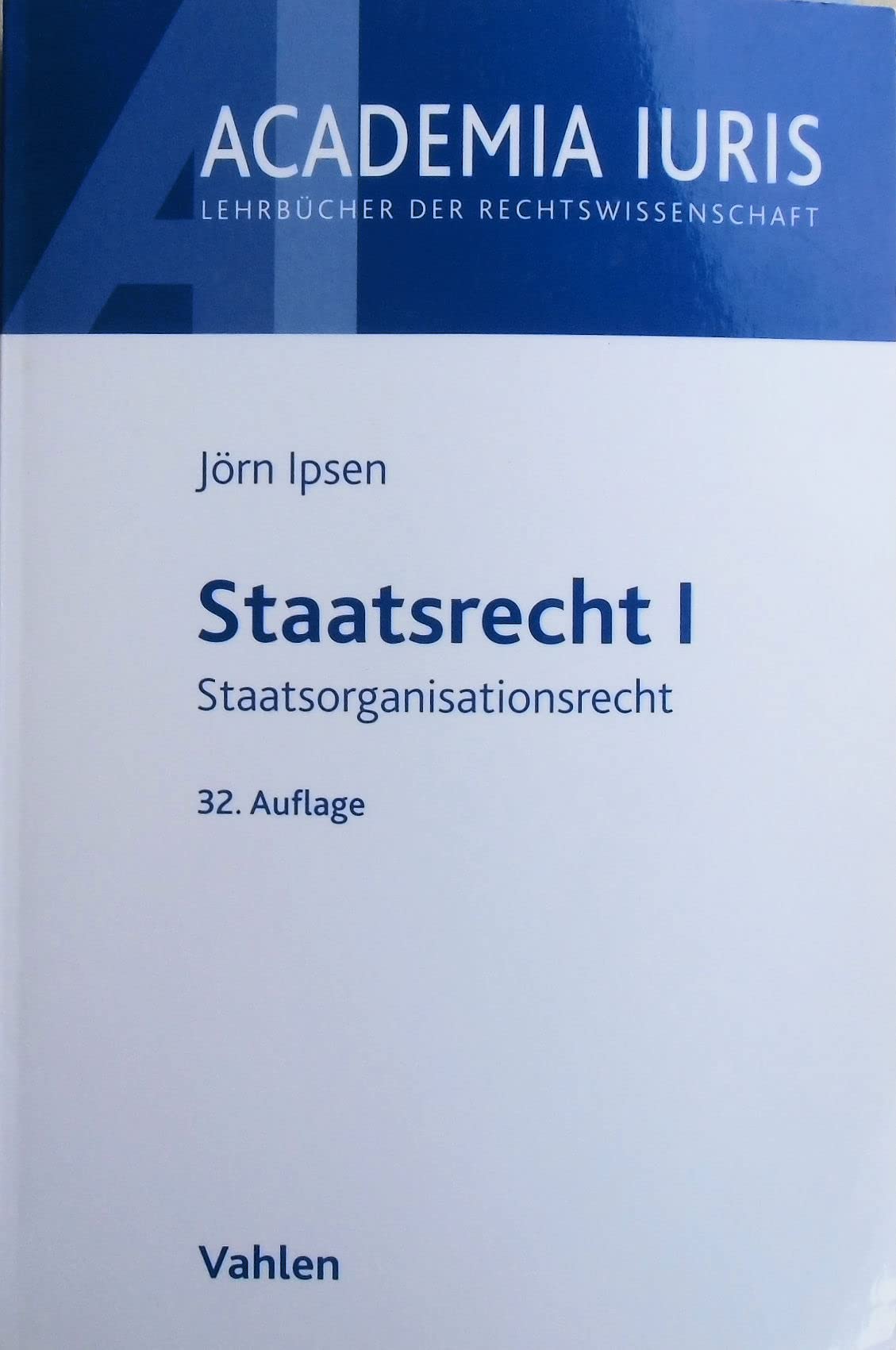Staatsrecht I: Staatsorganisationsrecht (Academia Iuris) : Ipsen