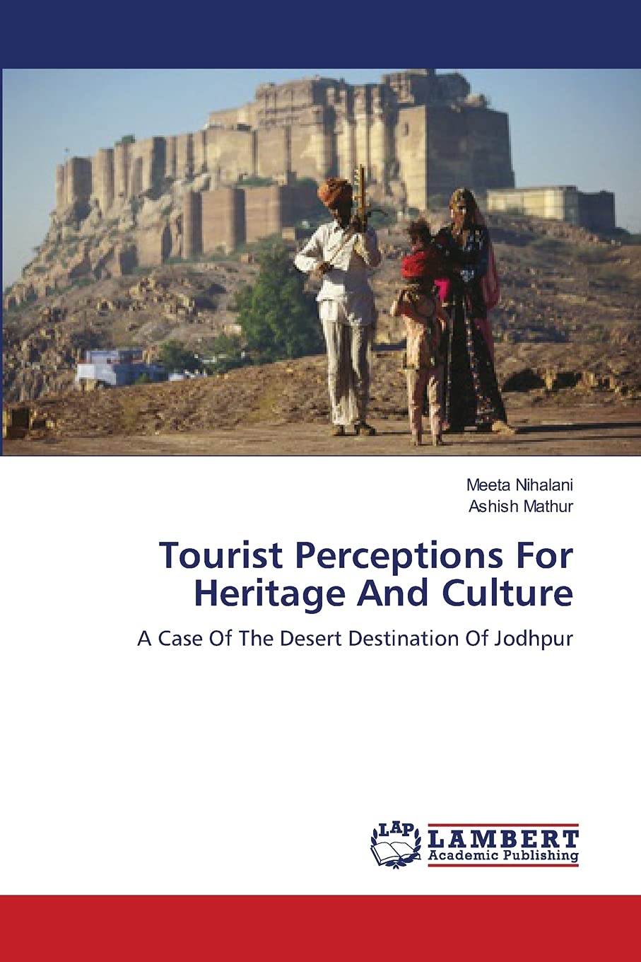 Tourist Perceptions For Heritage And Culture: A Case Of The Desert Destination Of Jodhpur