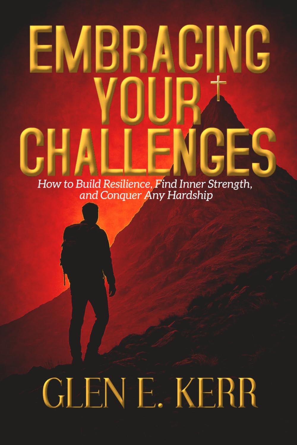 Embracing your Challenges: "How Courage, Confidence, and Faith Transform Hardship into Triumph"