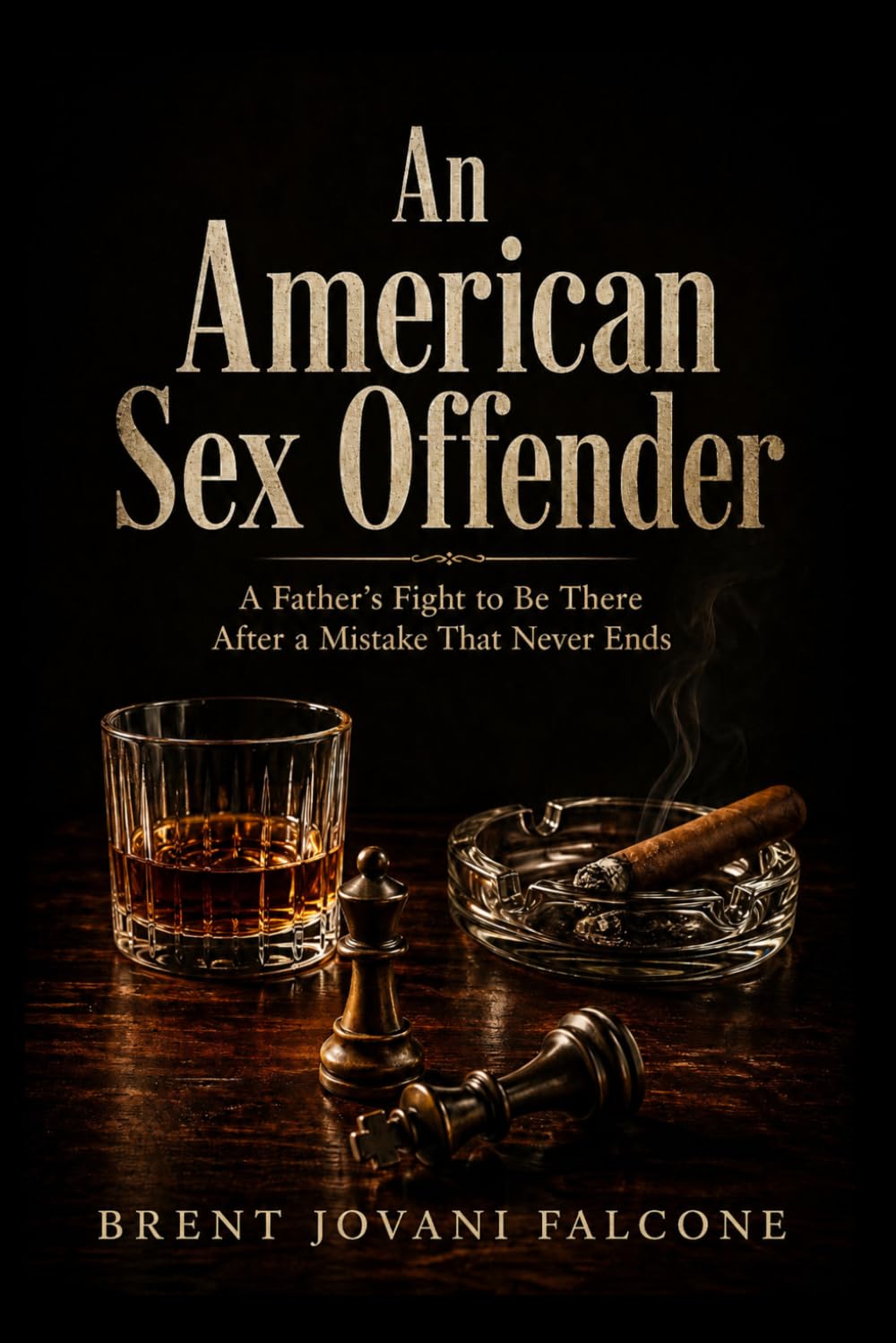 An American Sex Offender: A Father’s Fight to Be There After a Mistake That Never Ends