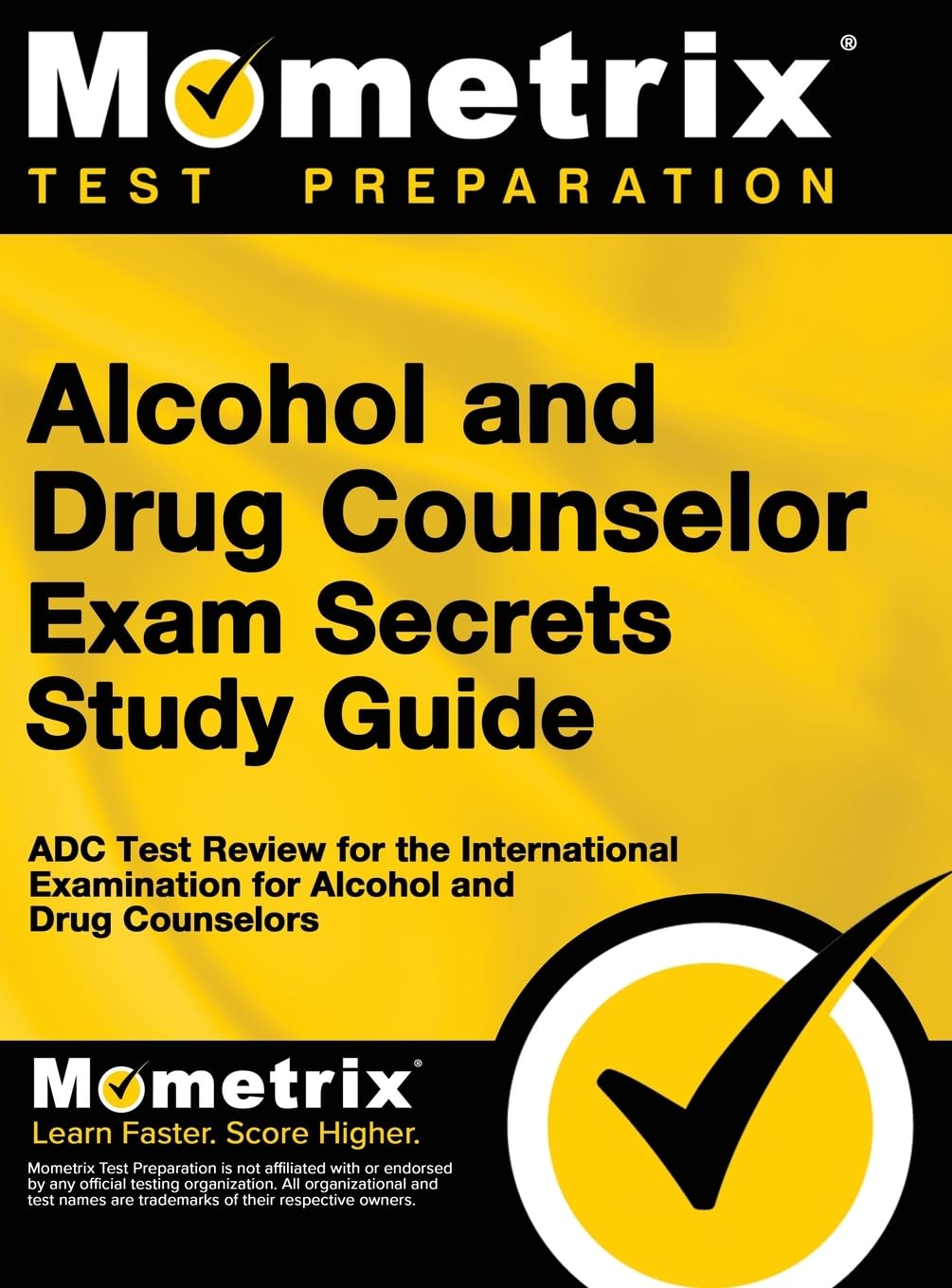 Alcohol and Drug Counselor Exam Secrets Study Guide: ADC Test Review for the International Examination for Alcohol and Drug Counselors